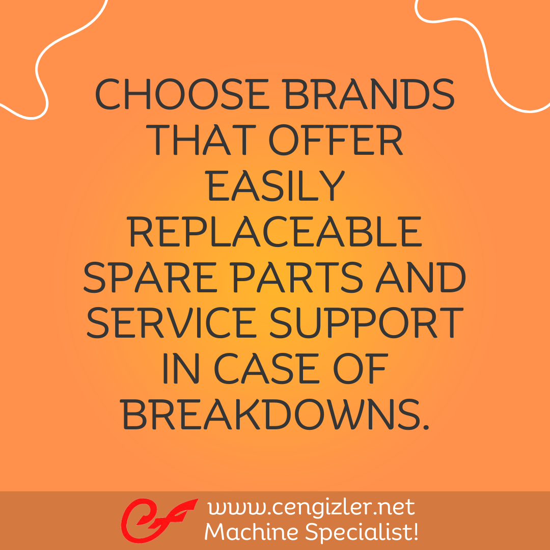 4 Choose brands that offer easily replaceable spare parts and service support in case of breakdowns